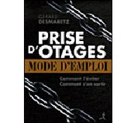 Prise d'otages mode d'emploi Du rapt crapuleux à l'enlèvement - Gérard Desmaretz - Chiron - broché - Etude