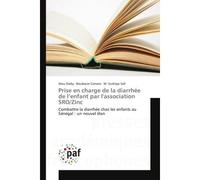 Prise en charge de la diarrhee de l'enfant par l'association SRO/Zinc Combattre la diarrhee chez les enfants au Senegal : un nouvel elan - Alou Diaby - Universitaires Europeennes - broché - Essai