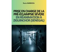 PRISE EN CHARGE DE LA PRÉ-ÉCLAMPSIE SÉVÈRE EN RÉANIMATION À ZIGUINCHOR (SÉNÉGAL)