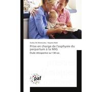 Prise en charge de l'asphyxie du perpartum A la MIG Etude retrospective sur 138 cas - Oudou Mamoudou - Universitaires Europeennes - broché - Essai