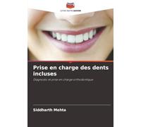 Prise en charge des dents incluses: Diagnostic et prise en charge orthodontique
