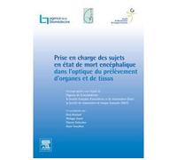 Prise en charge des sujets en mort encéphalique en vue du prélèvement d'organes et de tissus - Agence de Biomédecine - Elsevier Masson - broché - Scolaire / Universitaire