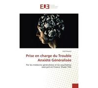 Prise en charge du Trouble Anxiete Generalisee Par les medecins generalistes et les psychiatrès exerçant en France: etude TAG - Noël Roxane - Universitaires Europeennes - broché - Etude