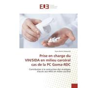 Prise en charge du VIH/SIDA en milieu carcéral cas de la PC Goma-RDC Contribution à la contruction des stratégies d'accès aux ARVs en milieu carcéral - Styno Bertin Nabyanda - Universitaires Europeenn