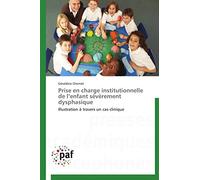 Prise en charge institutionnelle de l’enfant sévèrement dysphasique: Illustration à travers un cas clinique