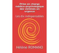 Prise en charge médico-psychologique des victimes en urgence: Les dix indispensables