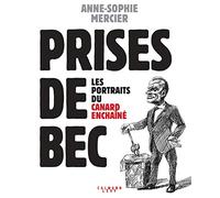 Prises de bec: Les portraits du Canard Enchaîné