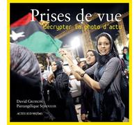 Prises De Vue - Décrypter La Photo D'actu