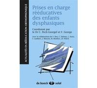 Prises en charge rééducatives des enfants dysphasiques Collectif (Auteur), Florence George (Coordination éditoriale), Catherine Pech-Georgel (Coordination éditoriale)