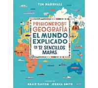 Prisioneros de la geografía: El mundo explicado en 12 sencillos mapas