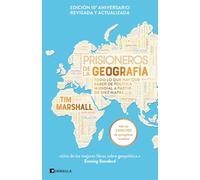 Prisioneros de la geografía (Nueva edición revisada y ampliada): Todo lo que hay que saber de política mundial a partir de diez mapas