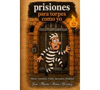 Prisiones Para Torpes Como Yo: En Un Lugar de Artistas
