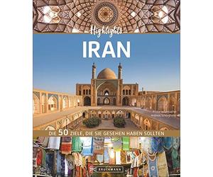 Priska Seisenba Bildband Iran: Highlights Iran. Die 50 Reiseziele, die S (Relié)