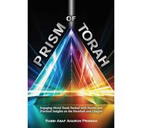 Prism of Torah: Engaging Divrei Torah packed with stories and practical insights on the Parashah and Chagim