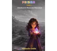 PRISMA: TOME 2 - Claudia et le Royaume Silencieux