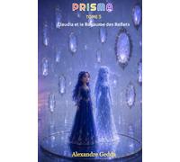 PRISMA: TOME 5 - Claudia et le Royaume des Reflets