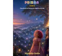 PRISMA: TOME 6 - Claudia et le Royaume des Murmures
