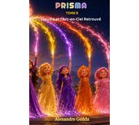 PRISMA: TOME 8 - Claudia et l'Arc-En-Ciel Retrouvé