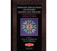 Prismatic Reflections On Spanish Golden Age Theater: Essays In Honor Of Matthew D. Stroud (Iberica) (Hardcover) Amy R Williamsen, Gwyn Elizabeth Campbell (Auteur)