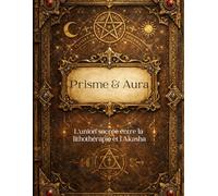 Prisme & Aura: L’union sacrée entre la lithothérapie et l’Akasha