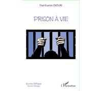 Prison à vie - Paul Evariste Okouri - L'harmattan - broché - Roman
