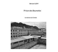 Prison des Baumettes: la mémoire de l'ombre