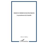 Prison et résistances politiques Le grondement de la bataille - Collectif - L'harmattan - broché - Essai