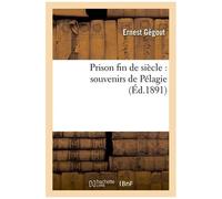 Prison Fin De Siècle: Souvenirs De Pélagie (Éd.1891)