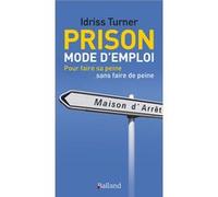 Prison mode d'emploi Idriss Turner (Auteur)