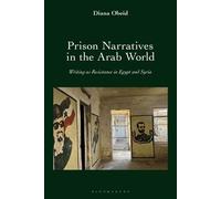Prison Narratives in the Arab World Writing as Resistance in Egypt and Syria - Diana Obeid - Bloomsbury Academic - ebook (ePub) - Livre