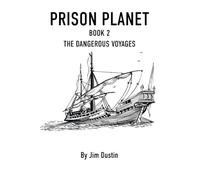 Prison Planet: The Dangerous Voyages: Book 2