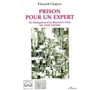 Prison pour un expert – De Madagascar et la Réunion à Paris, une vérité interdite – L'Harmattan