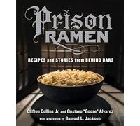 Gustavo 'Goose' Alvarez – Prison Ramen – Recettes et histoires de derrière les barreaux