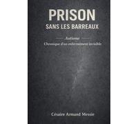 Prison sans les barreaux: AUTISME Chronique d’un enfermement invisible