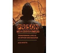 Prison: The Inside Story: Transforming Lives as an Officer and Educator
