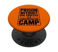 Prison Without Due Process is A Concentration Camp PopSockets PopGrip Adhésif