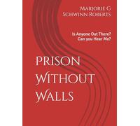 Prison Without Walls: Is Anyone Out There? Can you Hear Me?