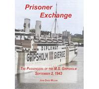 Prisoner Exchange: The Passengers of the M.S. Gripsholm September 2, 1943