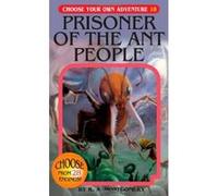 Prisoner of the Ant People, Choose Your Own Adventure Series R. A. Montgomery (Auteur)