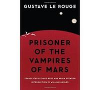 Prisoner of the Vampires of Mars (Bison Frontiers of Imagination) - [Livre en VO] Gustave Le Rouge, David Beus, Brian Evenson (Auteur)
