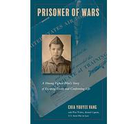 Prisoner Of Wars: A Hmong Fighter Pilot's Story Of Escaping Death And Confronting Life
