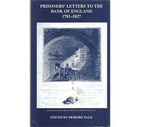 Prisoners Letters to the Bank of England 1781 1827 Deirdre Palk (Auteur)