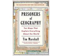 Prisonniers de la géographie : Dix cartes qui expliquent tout sur le monde – Volume 1