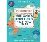 Prisoners of Geography: Our World Explained in 12 Simple Maps (Illustrated Young Readers Edition)