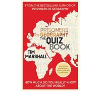 Prisoners of Geography The Quiz Book: How Much Do You Really Know About the World?
