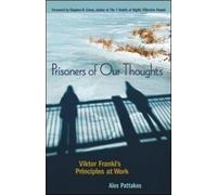 Prisoners Of Our Thoughts: Viktor Frankl's Principles At Work