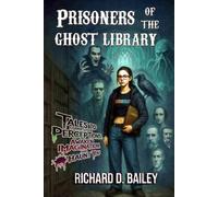 Prisoners of the Ghost Library: Supernatural sci-fi thriller short stories to corrupt your perceptions, awaken imagination and haunt you.
