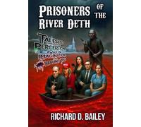 Prisoners of the River Deth: Supernatural sci-fi thriller short stories to corrupt your perceptions, awaken imagination and haunt you