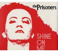 Prisoners, The - Shine on Me [Import]