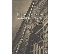 Prisoners Work and Vocational Training by Frances H. Simon Frances H. Simon (Auteur)